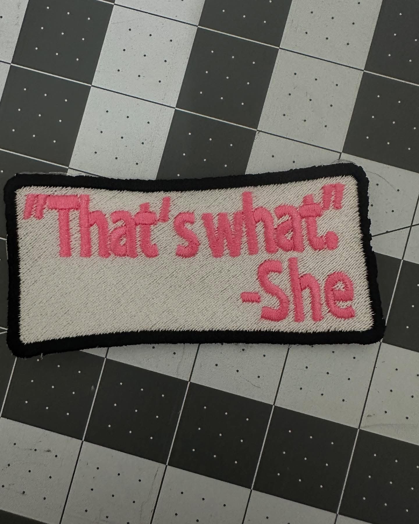 "That's What" Patch – She Said It First Edition